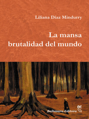 cover image of La mansa brutalidad del mundo